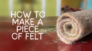 How to Make a Piece of Felt ★ A Simple Wet Felting Tutorial for Beginners