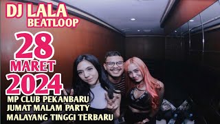 DJ LALA 28 MARET 2024 MP CLUB PEKANBARU JUMAT MALAM PARTY MALAYANG TINGGI TERBARU (VIPPBOSSPURBA)