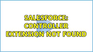 Salesforce: controller extension not found
