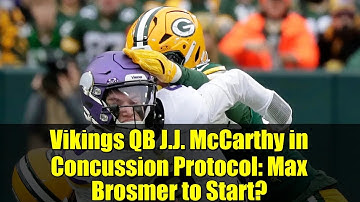 Vikings QB J.J. McCarthy in Concussion Protocol: Max Brosmer to Start?