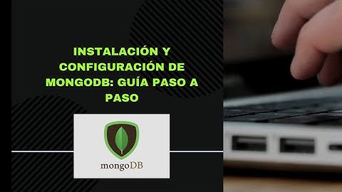Instalación y Configuración de MongoDB: Guía Paso a Paso