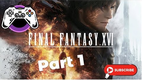 FINAL FANTASY XVI | NO COMMENTARY Playthrough Part 1 | New Game Plus Final Fantasy Mode