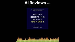AI Reviews Paul Colligans Never Go Shopping When Youre Hungry