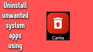Uninstall unwanted system apps using Canta