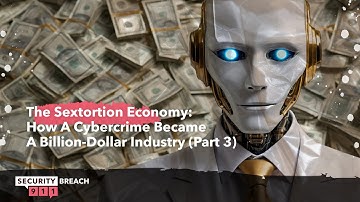The Sextortion Economy: How A Cybercrime Became A Billion-Dollar Industry (Part 3)