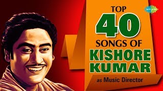 Top 40 Songs Of Music Dir. Kishore Kumar | Jukebox | Kishore Kumar