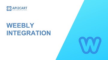 How to Develop an Effective Weebly Integration? I API2CART