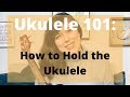 Ukulele 101: How to Hold the Ukulele | Cory Teaches Music