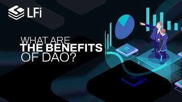 How Does DAO Work? What Are Its Benefits?
