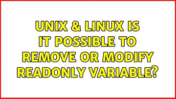 Unix & Linux: Is it possible to remove or modify readonly variable?