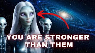 You are stronger than you think. Your potential is greater than that of the Pleiadians.