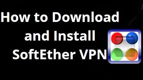 How to Download and Install SoftEther VPN Client on Windows 10, 11, 7