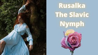 Rusalka: The Slavic Nymph | Slavic Mythology (3) Rusalka: The Slavic Nymph | Slavic Mythology (3)