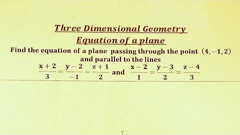 Equation of a plane- Three Dimensional Geometry.