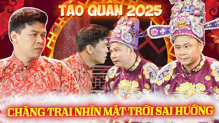 TÁO QUÂN 2025 | ĐỤNG ĐỘ chàng trai NHÌN MẶT TRỜI KHÔNG ĐÚNG HƯỚNG | GẶP NHAU CUỐI NĂM 2025