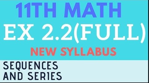 11th math exercise 2.2 (full) Sequences and Series