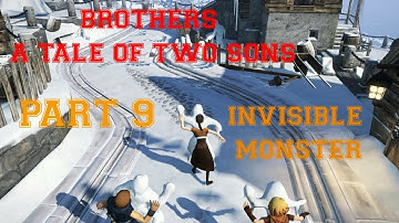 Brothers a tale of two sons Playthrough - Part 9 Invisible Monster