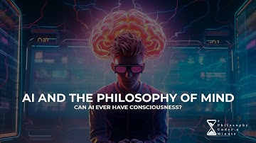 AI and the Philosophy of Mind: Can AI Ever Have Consciousness?