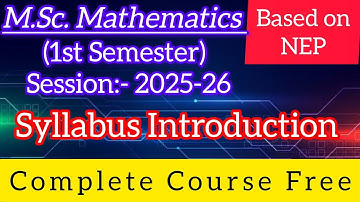 Syllabus Introduction | M.Sc. Maths 1st Sem NEP | Complete Course Free | 2025-26