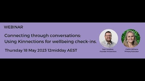 Connecting through conversations: Using Kinnections for wellbeing check-ins.