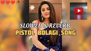 Download Lagu Pistol bolagi (Slowed and Reverb) Song #youtube #pistolbolagi #lofimusic  MP3
