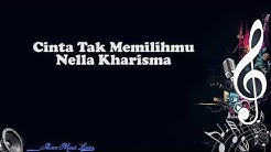 Cinta tak Memilihmu - Nella Kharisma (Video Lyrics)  - Durasi: 4:50.  Cinta tak Memilihmu - Nella Kharisma (Video Lyrics)  - Durasi: 4:50.