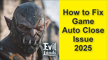 How to Fix Evil Lands: Online Action RPG Game Auto Close Issue 2025