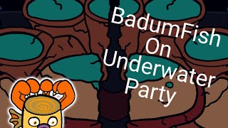 Underwater Party (BadumFish)