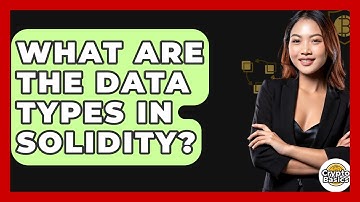 What Are The Data Types In Solidity? - CryptoBasics360.com