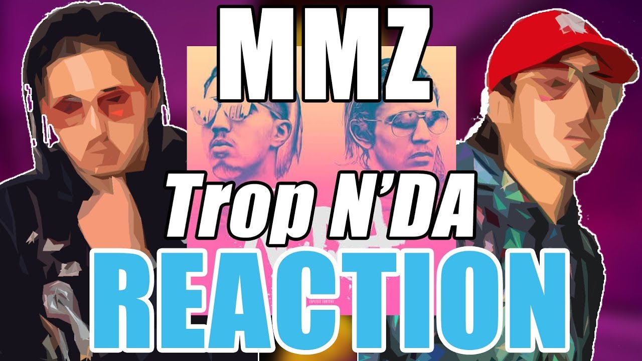 RÉACTION - MMZ - TROP N'DA
