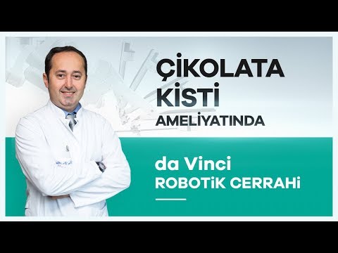 "da Vinci Robotik Cerrahi" Sistemiyle Çikolata Kisti Ameliyatı - Doç. Dr. Taner Usta