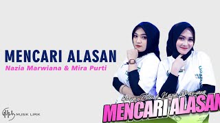 Mencari Alasan - Nazia Marwiana & Mira Putri (Lirik)