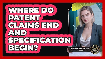 Where Do Patent Claims End And Specification Begin?