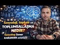 Sosyoloji, toplum ve toplumsallaşma nedir?