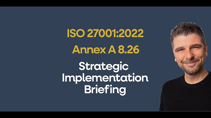 ISO 27001 Annex A 8.26 Application Security - Strategic Briefing [Auditor Explained]