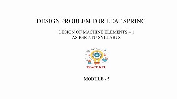 Design Problem For Leaf Spring (DME1- Module 5)