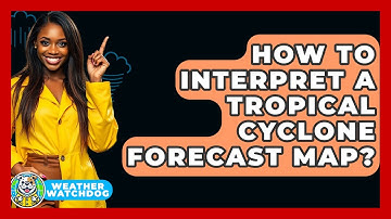 How To Interpret A Tropical Cyclone Forecast Map? - Weather Watchdog