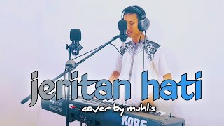 JERITAN HATI | TUDUHLAH AKU SEPUAS HATIMU | LAGU BIKIN NANGIS BY MUHLIS COVER DANGDUT