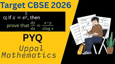 If x = e^(x/y) then Prove that  dy/dx = x-y/(xlogx) #cbse2026 #uppalmathematics