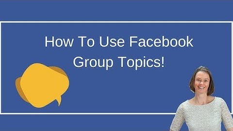How To Use Facebook Group Topics