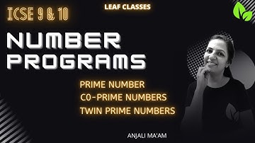 NUMBER PROGRAMS  |  PRIME  |  CO-PRIME  | TWIN PRIME | ICSE 9 & 10 |  Anjali Ma’am