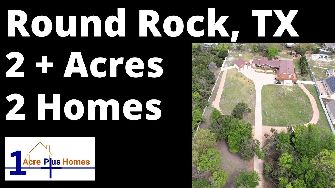 Over 2 Acres WITH 2 Homes in Round Rock TX