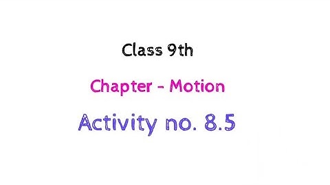 Uniform and Non Uniform motion Activity no. 8.5 Motion chapter 9th class