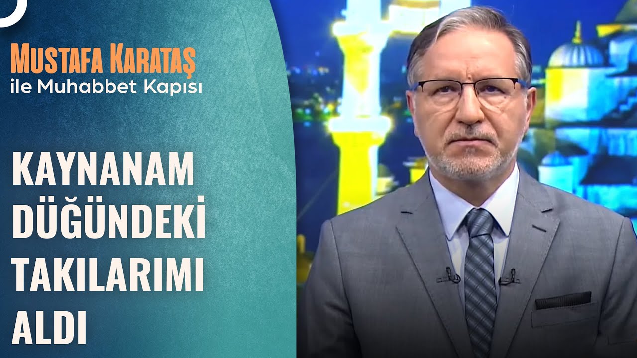 Kaynanam Bütün Altınlarımı Zorla Aldı | Prof. Dr. Mustafa Karataş ile Muhabbet Kapısı