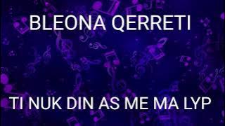 Bleona Qerreti - Ti nuk din as me ma lyp ( Remix )