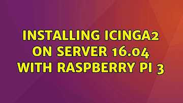 Ubuntu: Installing Icinga2 on Server 16.04 with Raspberry Pi 3