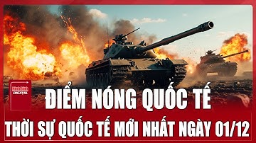 🔴 TRỰC TIẾP: CHIẾN SỰ NGA - UKRAINE Mới Nhất 01/12 | TOÀN CẢNH QUỐC TẾ Tổng Hợp | Điểm Nóng Thế giới