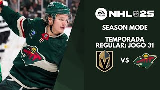 NHL 25 - Season Mode - Temporada Regular: Jogo 31 - Vegas Golden Knights VS Minessota Wild
