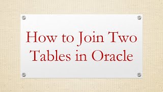 How to Join Two Tables in Oracle Content