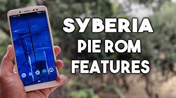 SYBERIA Android 9.0 PIE ROM Features | Download for Redmi Note 5 Pro [हिंदी]